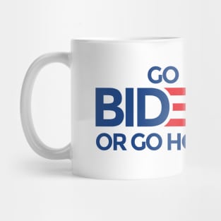 Go Biden or Go Home Joe Biden for President Mug